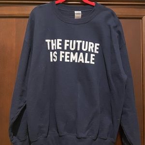 The future is female sweatshirt